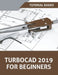 TurboCAD 2019 For Beginners by Tutorial Books