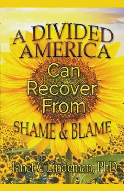 A Divided America Can Recover From Shame & Blame by Janet C. Lindeman