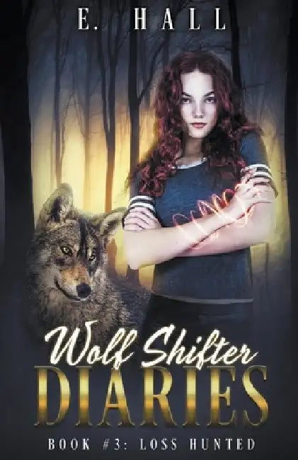 Wolf Shifter Diaries: Loss Hunted by E. Hall