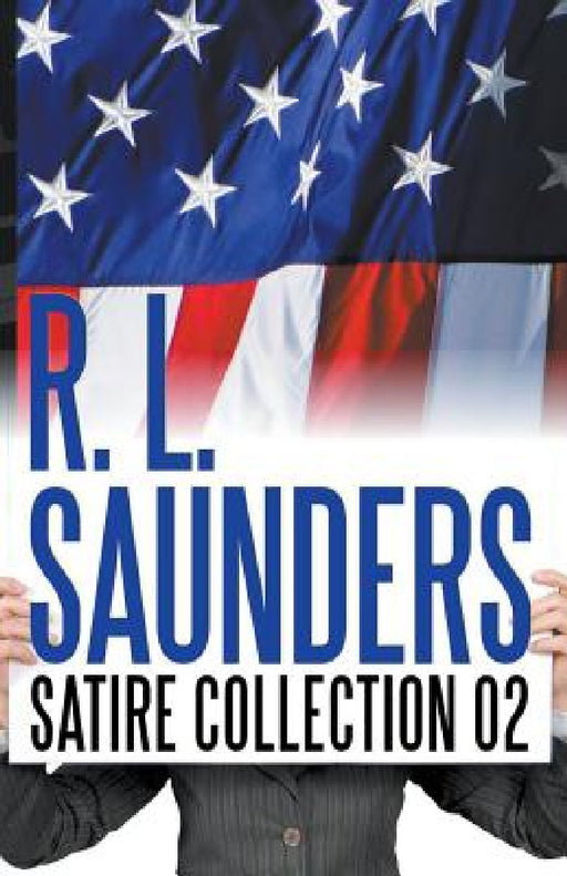 R. L. Saunders Satire Collection 02 by R. L. Saunders, C. C. Brower, J. R. Kruze
