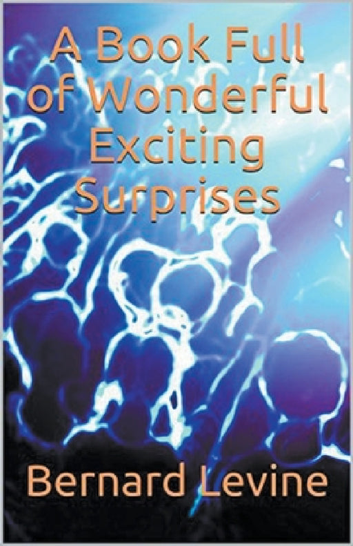 A Book Full of Wonderful Exciting Surprises by Bernard Levine