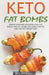 Keto Fat Bombs: Mouth-Watering Ketogenic High-Fat Snacks and Fat Bombs for Carbs Control and Healthy Weight Loss by Julia Patel