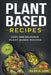 Plant Based Recipes: Easy and Delicious Plant Based Recipes by Giles G. Lion