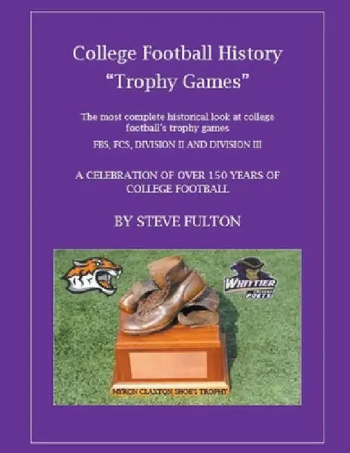 College Football History "Trophy Games" by Steve Fulton