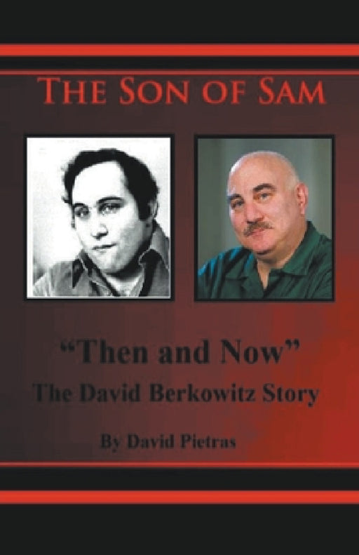 The Son of Sam "Then and Now" The David Berkowitz Story by David Pietras