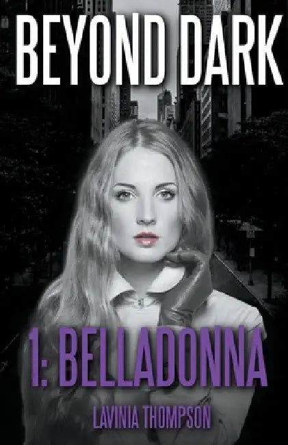 Beyond Dark 1: Belladonna by Lavinia Thompson