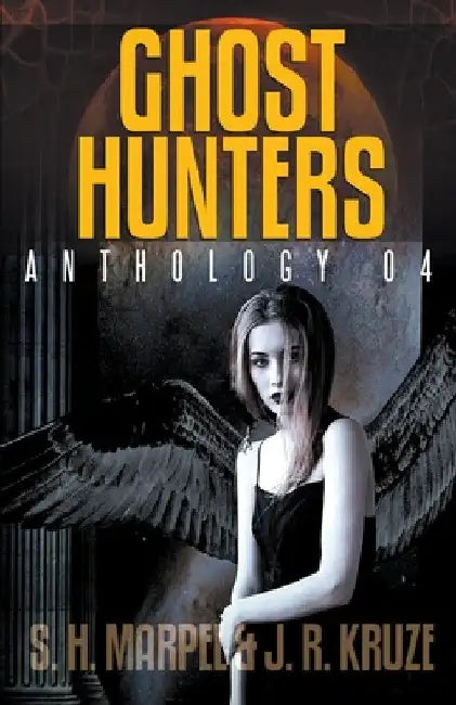 Ghost Hunters Anthology 04 by S. H. Marpel