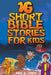 16 Short Bible Stories For Kids by Paul A. Lynch