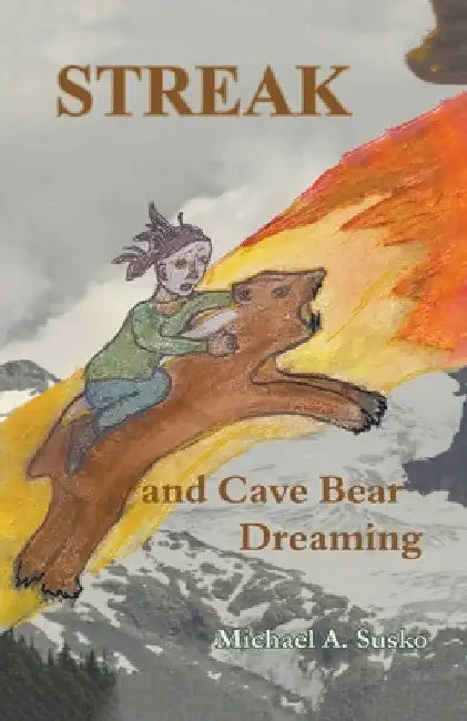 Streak and Cave Bear Dreaming by Michael A. Susko