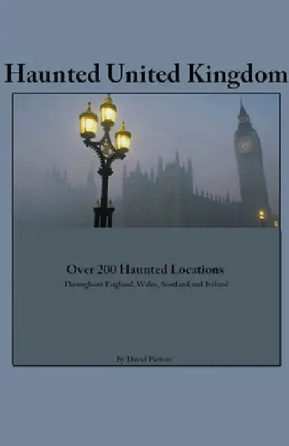 Haunted United Kingdom by David Pietras