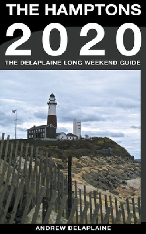 The Hamptons - The Delaplaine 2020 Long Weekend Guide by Andrew Delaplaine