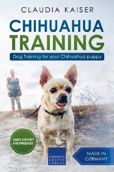 Chihuahua Training: Dog Training for Your Chihuahua Puppy by Claudia Kaiser