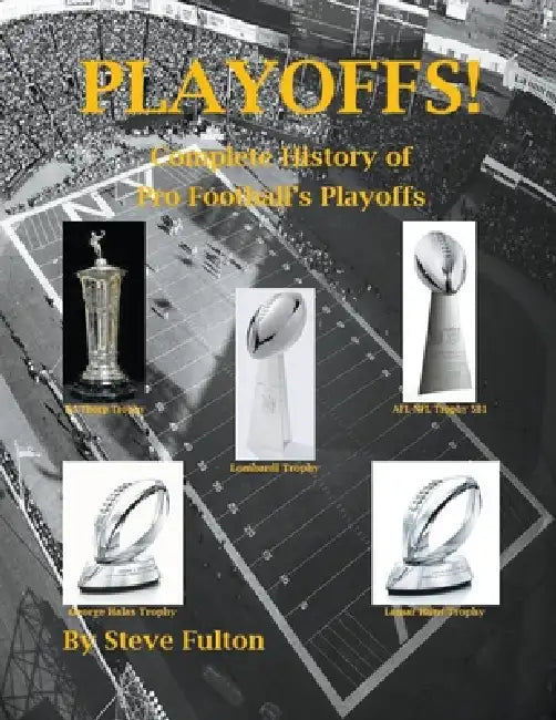 Playoffs! - Complete History of Pro Football's Playoffs by Steve Fulton