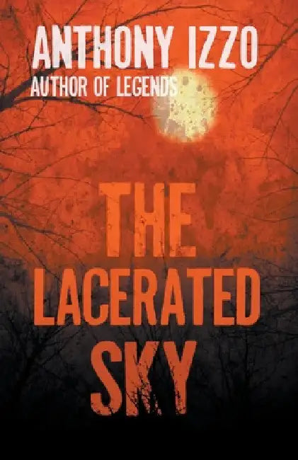 The Lacerated Sky by Anthony Izzo