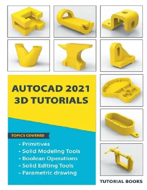 AutoCAD 2021 3D Tutorials by Tutorial Books