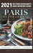 2021 Paris Restaurants - The Food Enthusiast's Long Weekend Guide by Andrew Delaplaine