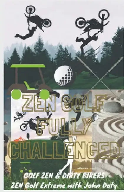 Zen Golf. Fully Challenged. Golf Zen & Dirty Bikers. Zen Extreme Golf With John Doty. FMX Zen Polo by Dirtyb1k3r Doty Db13
