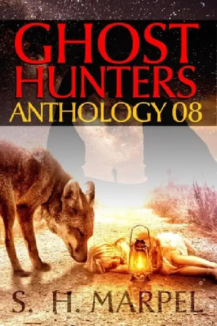 Ghost Hunters Anthology 08 by S. H. Marpel