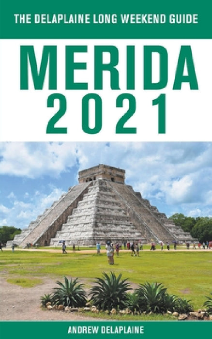 Merida - The Delaplaine 2021 Long Weekend Guide by Andrew Delaplaine