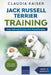 Jack Russell Terrier Training: Dog Training for Your Jack Russell Puppy by Claudia Kaiser