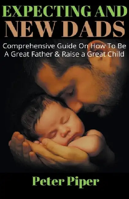 Expecting And New Dads by Peter Piper
