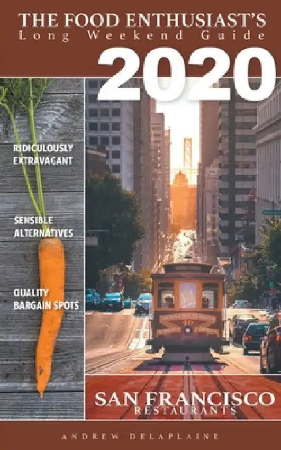 San Francisco 2020 Restaurants by Andrew Delaplaine