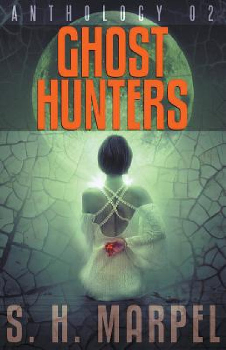Ghost Hunters Anthology 02 by S. H. Marpel