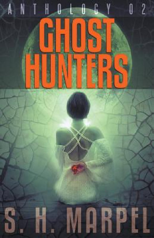 Ghost Hunters Anthology 02 by S. H. Marpel
