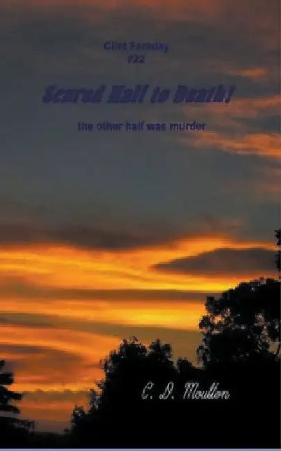 Scared Half to Death! by C. D. Moulton