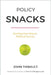 Policy Snacks by John Thibault
