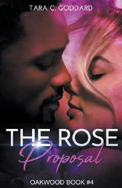 The Rose Proposal by Tara C. Goddard