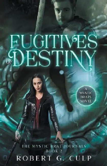 Fugitives Of Destiny: A Mystic Brats Novel by Robert G. Culp