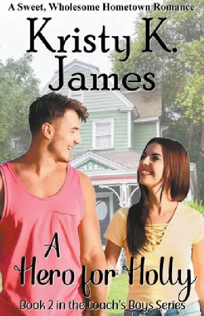 A Hero For Holly by Kristy K. James