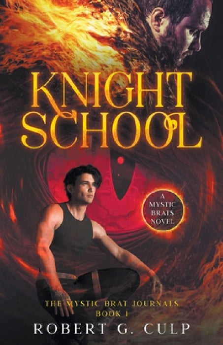 Knight School: A Mystic Brats Novel by Robert G. Culp