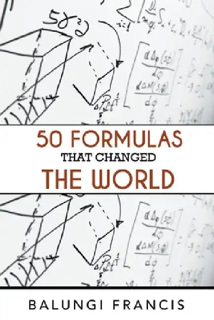 Fifty Formulas that Changed the World by Balungi Francis