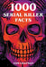 1000 Serial Killer Facts by Tom Chapman