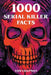 1000 Serial Killer Facts by Tom Chapman