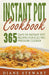 Instant Pot Cookbook: 365 Days Of Instant Pot Recipes For Electric Pressure Cooker by Diane Stewart