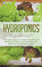 Hydroponics: A Complete Beginner's Guide to Designing and Building Your Own Inexpensive Hydroponics System for Growing Plants in Water by Dennis Wilson