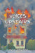 The Voices Upstairs by Laura Dinunno