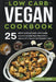 Low Carb Vegan Cookbook: 25 Best & Delicious Low Carb Plant-Based Recipes for a Healthy Vegan Ketogenic Diet by Giles G. Lion