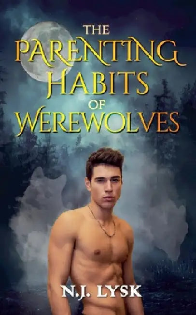 The Parenting Habits of Werewolves by N. J. Lysk