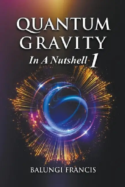 Quantum Gravity in a Nutshell1 by Balungi Francis