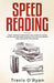 Speed Reading: Your Complete and Practical Guide to Learn Faster and be more Productive with Beginn by O'Ryan, Travis