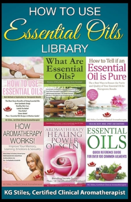 How to Use Essential Oils Library by Kg Stiles