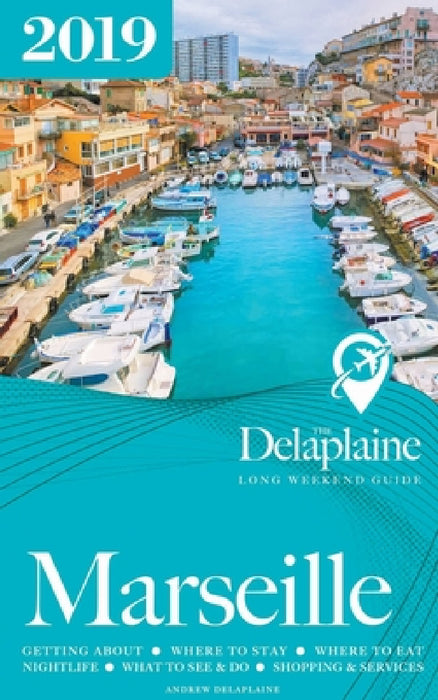 Marseille - The Delaplaine 2019 Long Weekend Guide by Andrew Delaplaine