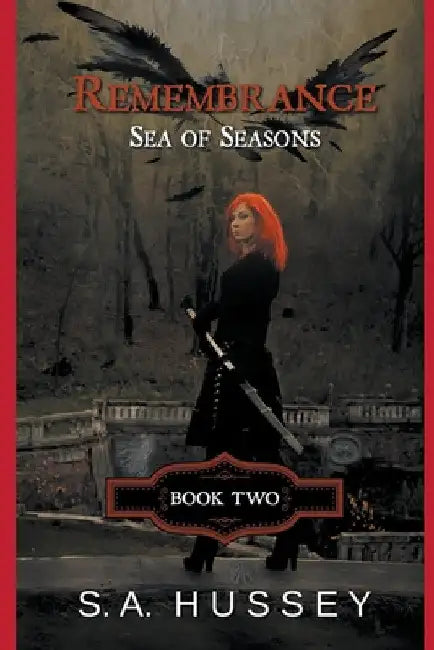 Remembrance: Sea of Seasons by S. a. Hussey