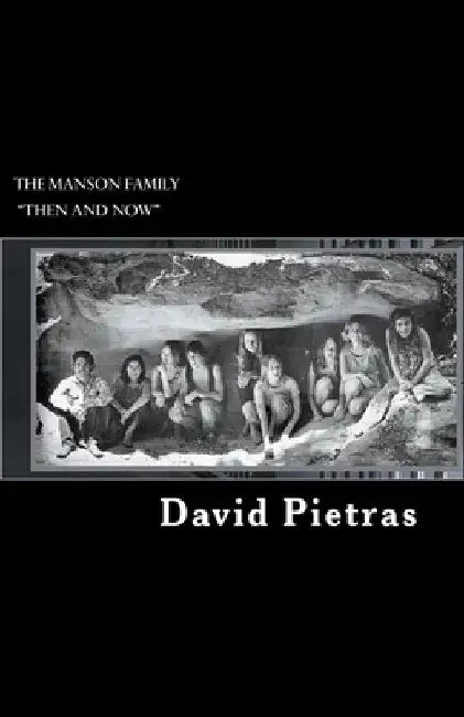 The Manson Family "Then and Now" by David Pietras