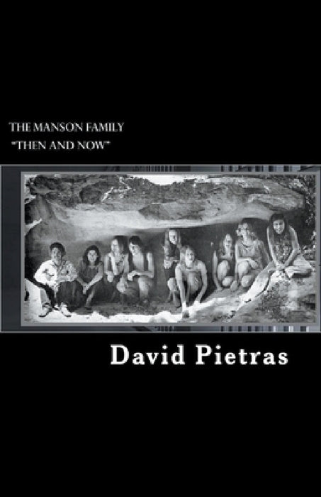The Manson Family "Then and Now" by David Pietras