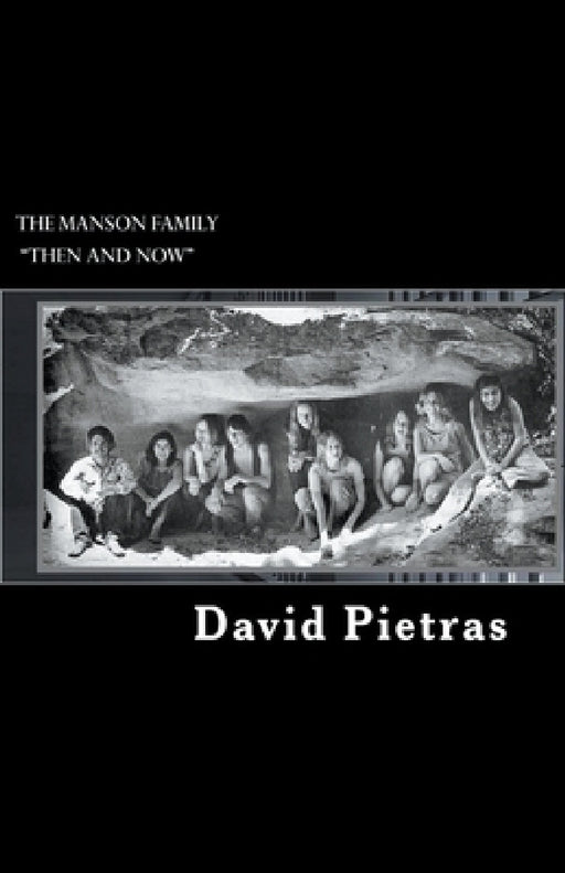 The Manson Family "Then and Now" by David Pietras